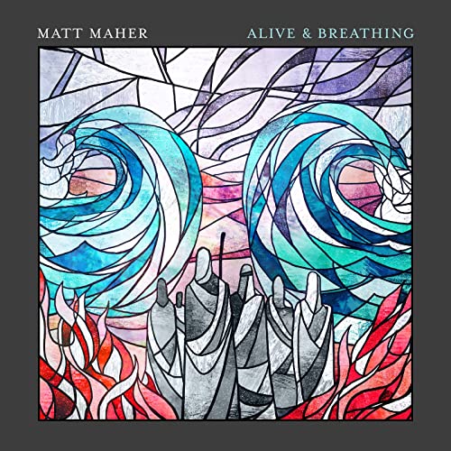 Matt Maher Alive & Breathing