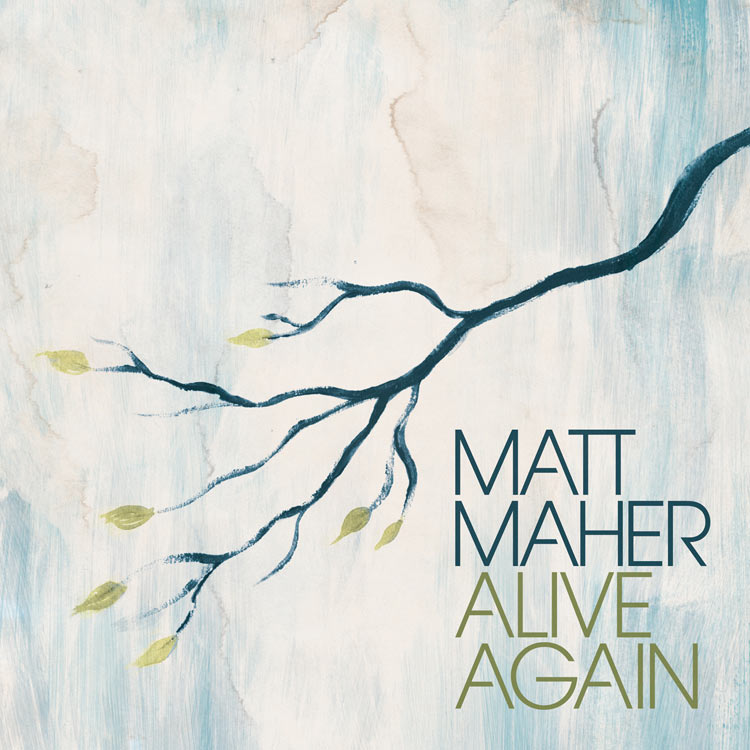 Matt Maher Alive Again