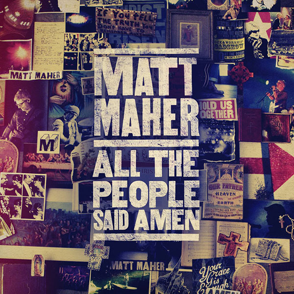 Matt Maher All The People Said Amen