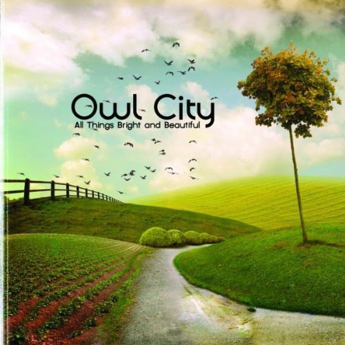 Owl City All Things Bright and Beautiful