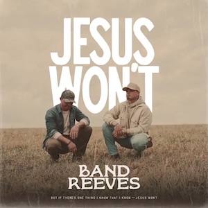 Band Reeves Jesus Won't