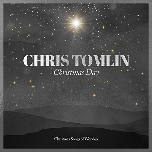 Chris Tomlin Christmas Day - Christmas Songs of Worship
