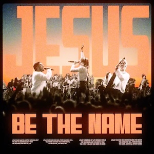 Elevation Worship Jesus Be The Name