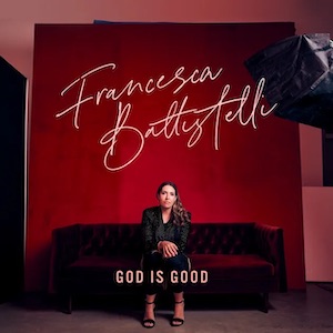 Francesca Battistelli God Is Good