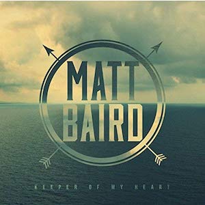 Matt Baird Keeper Of My Heart