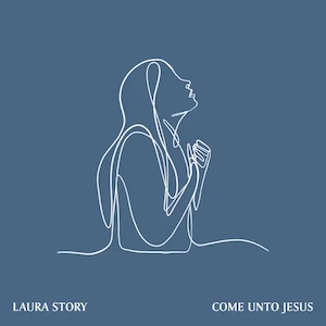 Laura Story Come Unto Jesus