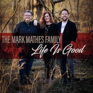 The Mark Mathes Family Life Is Good