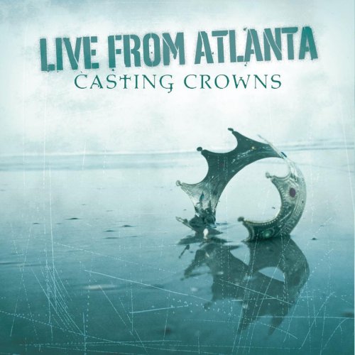 Casting Crowns Live From Atlanta