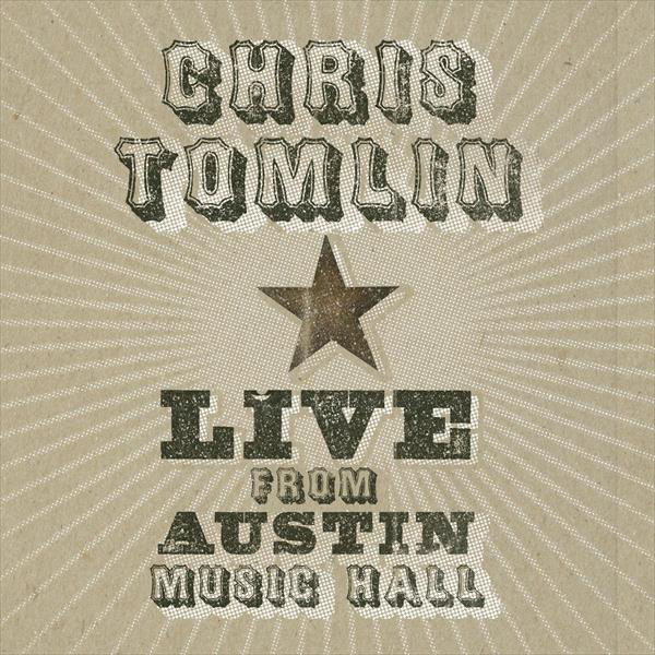 Chris Tomlin Live from Austin Music Hall