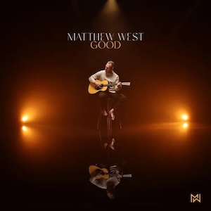 Matthew West Good