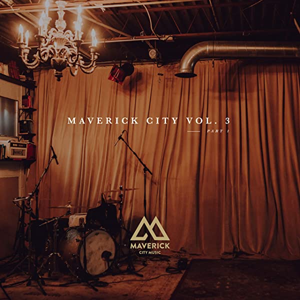 Maverick City Music Maverick City Vol. 3 Part 1