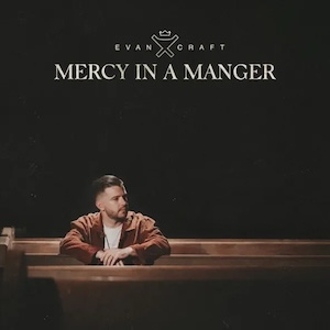 Evan Craft Mercy In A Manger