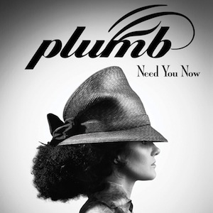 Plumb Need You Now