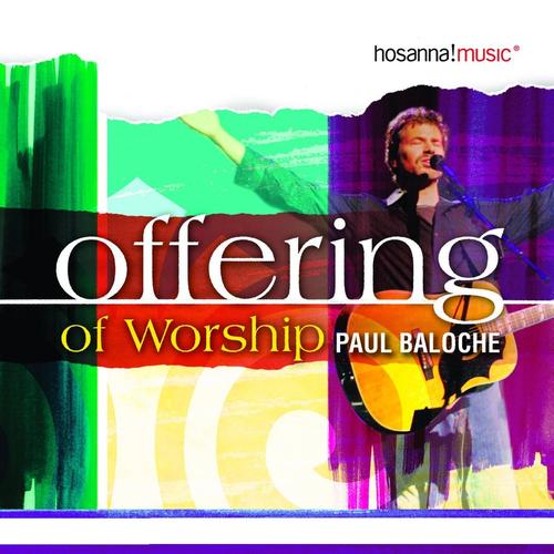 Paul Baloche Offering of Worship