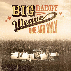 Big Daddy Weave One and Only