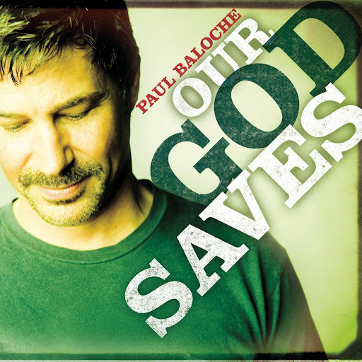 Paul Baloche Our God Saves