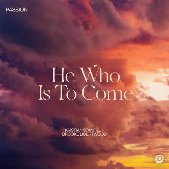 Kristian Stanfill Passion - He Who Is To Come