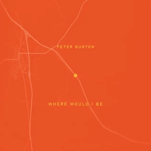 Where Would I Be by Peter Burton