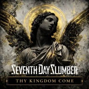 Seventh Day Slumber Thy Kingdom Come