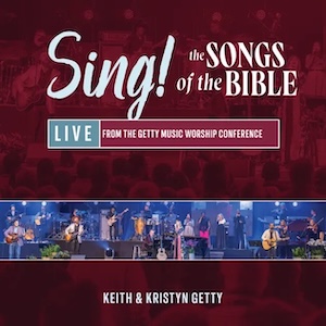 Keith & Kristyn Getty Sing! The Songs of the Bible