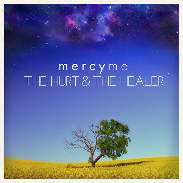 Mercy Me The Hurt & The Healer