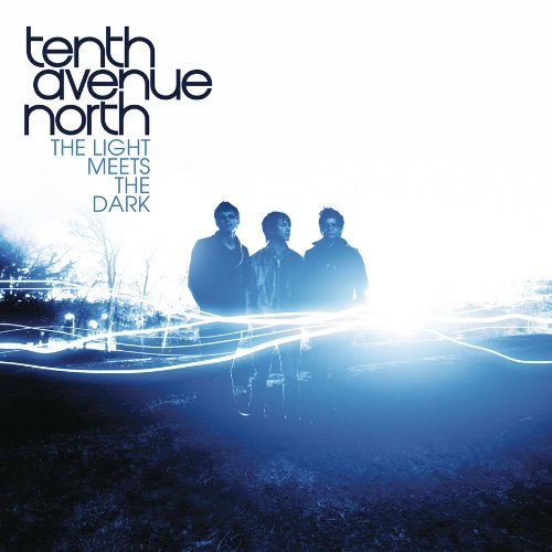 Tenth Avenue North The Light Meets The Dark