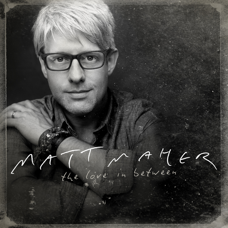 Matt Maher The Love In Between