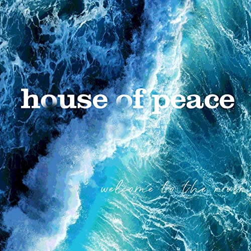 House of Peace Welcome To The River