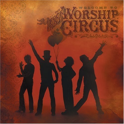 Rock N Roll Worship Circus Welcome To The Rock N Roll Worship Circus