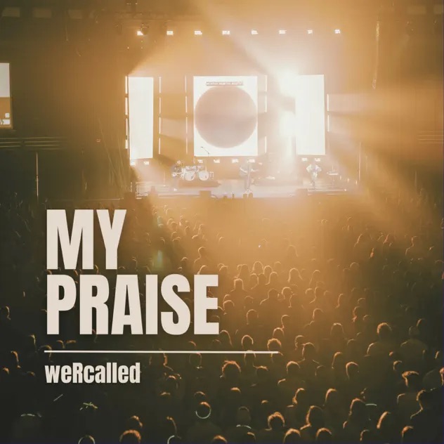 weRcalled My Praise