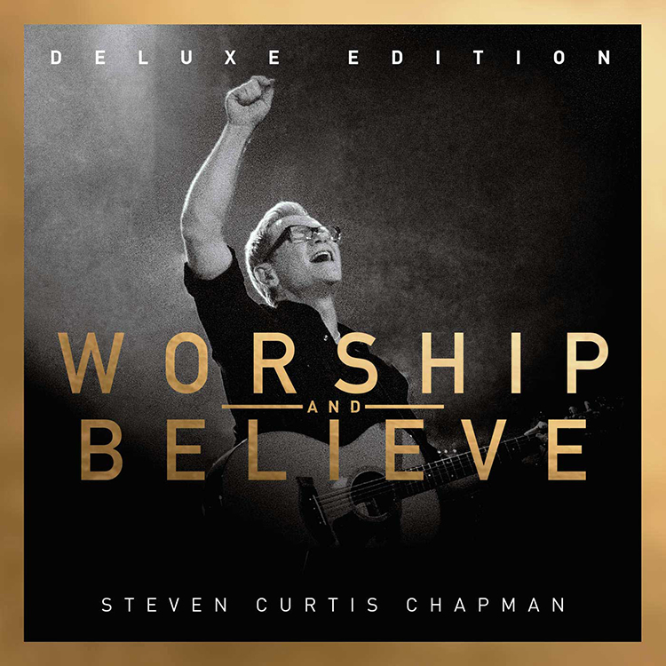 Steven Curtis Chapman Worship and Believe