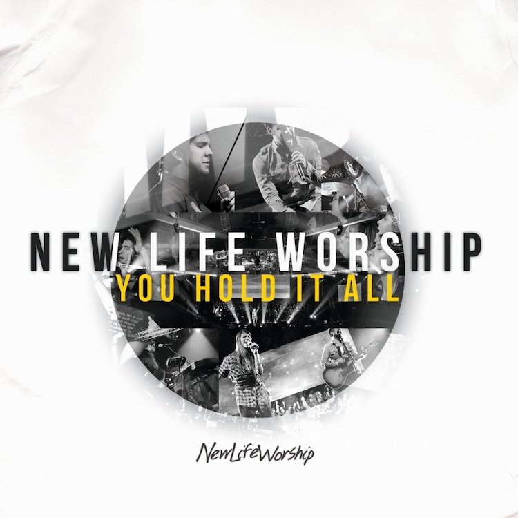 New Life Worship You Hold It All